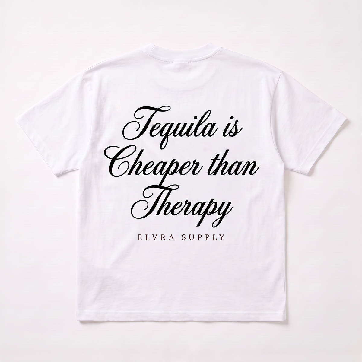 TEQUILA IS CHEAPER THAN THERAPY - T SHIRT