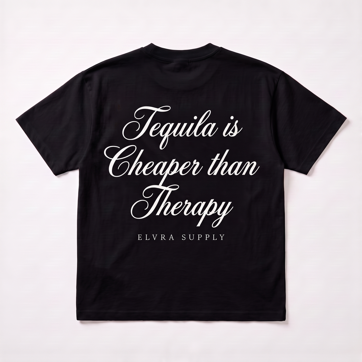 TEQUILA IS CHEAPER THAN THERAPY - T SHIRT