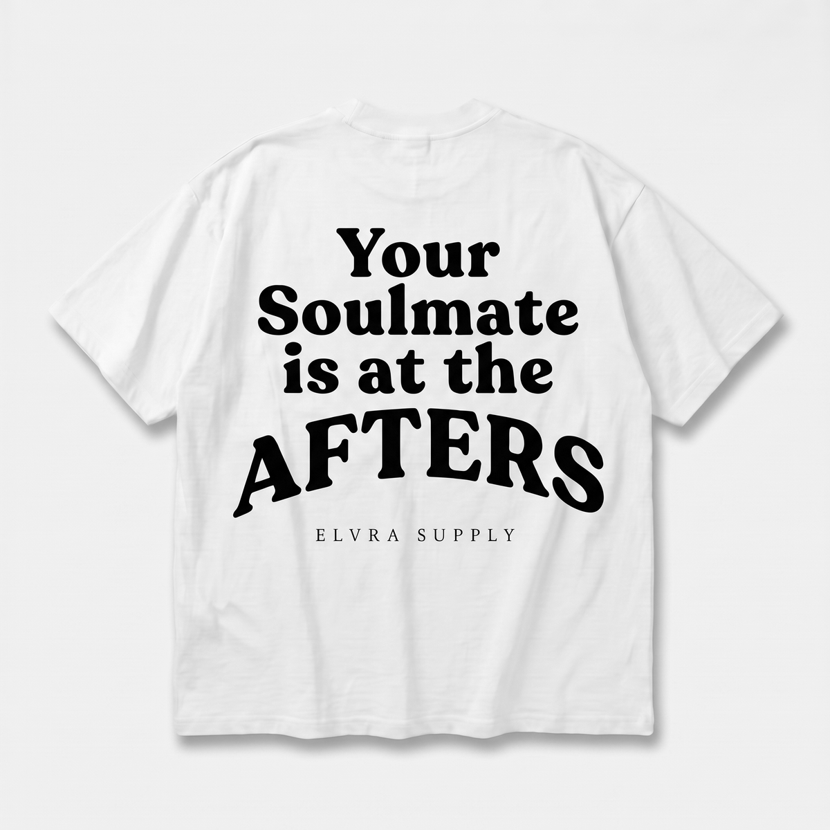 YOUR SOULMATE IS AT THE AFTERS - T SHIRT